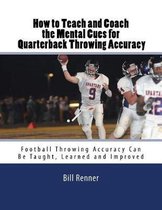 How to Teach and Coach the Mental Components for Quarterback Throwing Accuracy