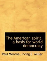 The American Spirit, a Basis for World Democracy