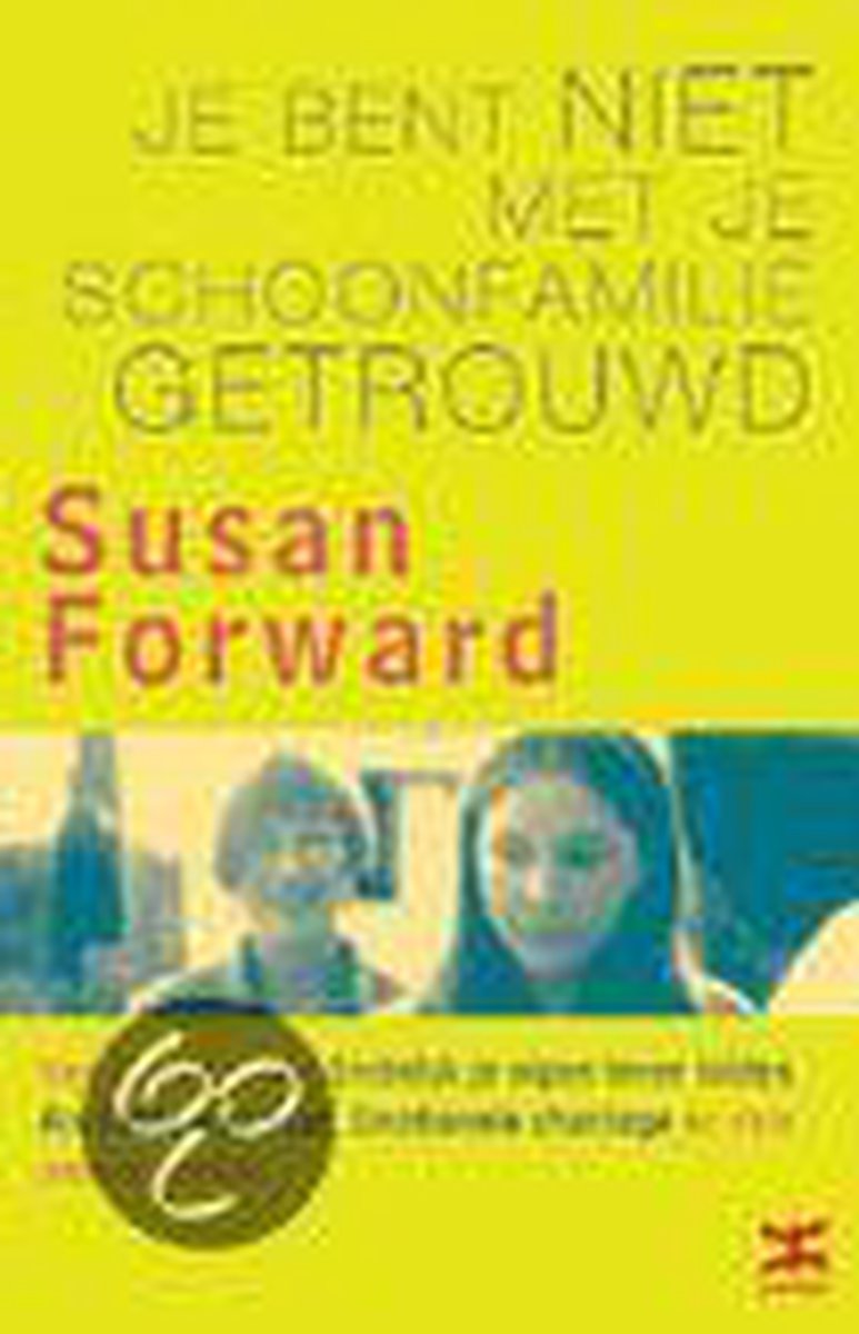 Bol Com Je Bent Niet Met Je Schoonfamilie Getrouwd Susan Forward 9789021595993 Boeken