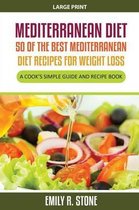 Mediterranean Diet: 50 of the Best Mediterranean Diet Recipes for Weight Loss (Large Print)