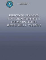 Individual Training Standards (Its) System for Marine Corps Special Skills - Volume 2