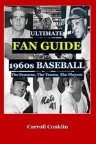 The Ultimate Fan Guide to 1960s Baseball