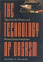 The Technology of Orgasm - ''Hysteria'', the Vibrator and Women's Sexual Satisfaction