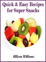 Quick and Easy Recipes 7 - Quick & Easy Recipes for Super Snacks