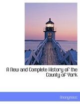 A New and Complete History of the County of York