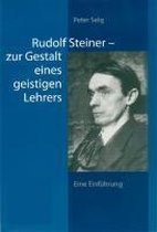 Rudolf Steiner - zur Gestalt eines geistigen Lehrers