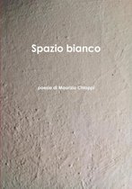 Spazio Bianco Poesie Di Maurizio Chiappi