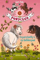 De Ponyclub 4 -   Supershetty’s op liefdespad