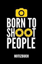 Born to Shoot People Notizbuch
