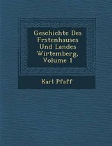 Geschichte Des F Rstenhauses Und Landes Wirtemberg, Volume 1