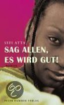 Sag allen, es wird gut!