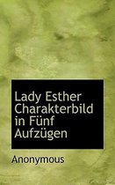 Lady Esther Charakterbild in Funf Aufzugen