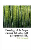 Proceedings of the Sesqui-Centennial Celebration Held at Peterborough N.H.