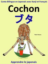 Conte Bilingue en Japonais avec Kanji et Français: Cochon — ブタ (Collection apprendre le japonais)