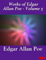 Works of Edgar Allan Poe, Volume 5