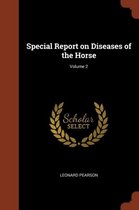 Special Report on Diseases of the Horse; Volume 2