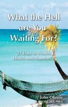 What The Hell Are You Waiting For?