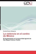 La Violencia En El Centro de Mexico