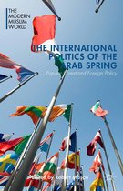 The Modern Muslim World - The International Politics of the Arab Spring