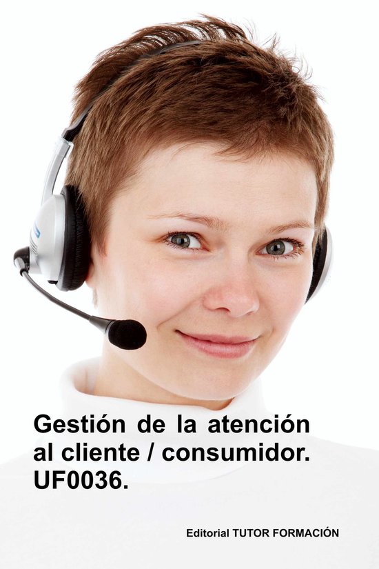 Atención al cliente, consumidor o usuario - Gestión de la  ... - cover