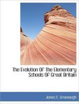 The Evolution of the Elementary Schools of Great Britain