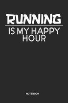 Running Is My Happy Hour Notebook