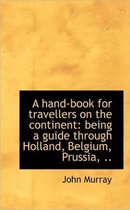 A Hand-Book for Travellers on the Continent