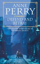 William Monk Mystery 3 - Defend and Betray (William Monk Mystery, Book 3)