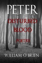 Peter: Disturbed Blood - Poetry (Peter: A Darkened Fairytale, Vol 14): Peter