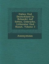 Italien Und Deutschland in R Chsicht Auf Sitten, Gebr Uche, Litteratur Und Kunst, Volume 3