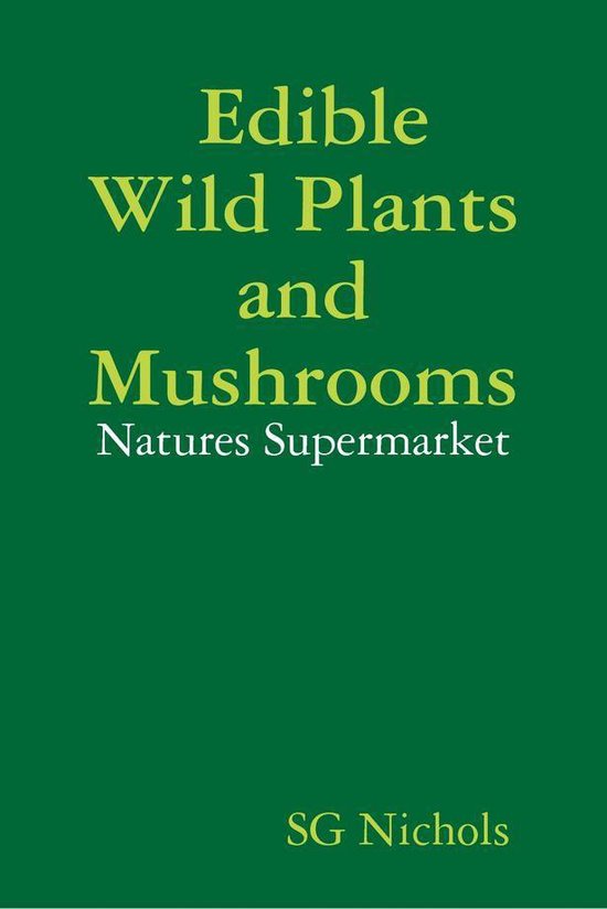 Edible Wild Plants and Mushrooms, Natures Suppermarket. (ebook), Sg Nichols