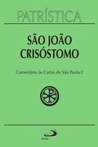 Patrística 27 - Patrística - Comentário às Cartas de São Paulo - Vol. 27/2