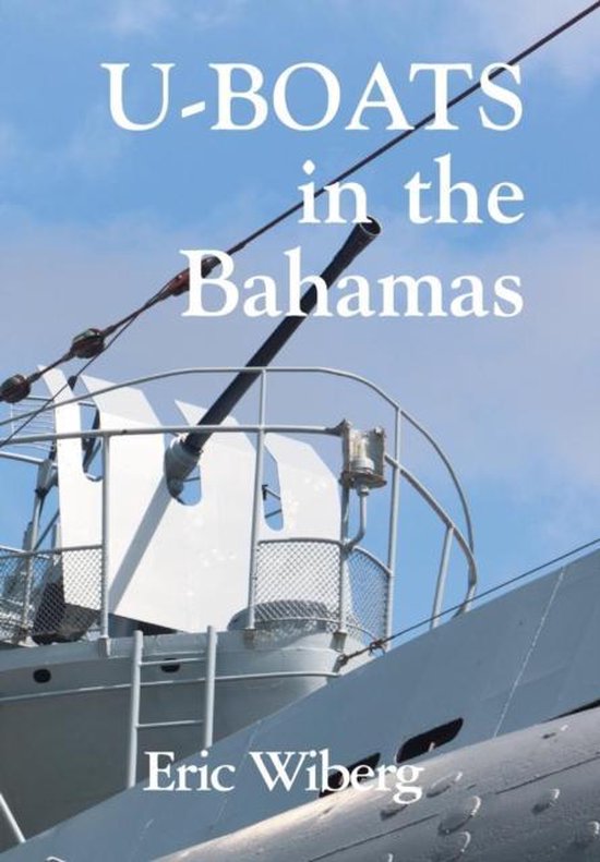 UBoats in the Bahamas (HC), Eric Wiberg 9781899694624 Boeken