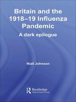 Routledge Studies in the Social History of Medicine - Britain and the 1918-19 Influenza Pandemic