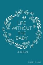 Life Without the Baby Journal