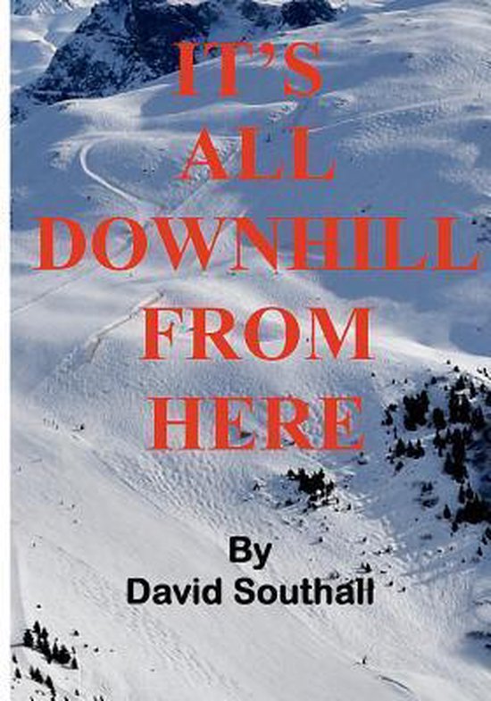 It's All Downhill From Here: A Cynic's guide to Better Skiin ... - cover