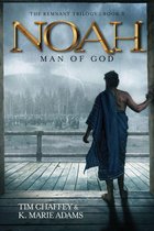 The Remnant Triology 3 - Noah: Man of God