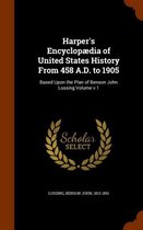 Harper's Encyclopaedia of United States History from 458 A.D. to 1905