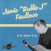 Jamie "Bubba J" Faulkner - It Is What It Is (CD)