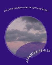 The Lesson about Health, Love and Money