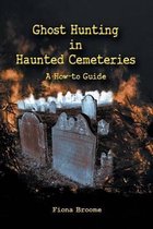 Ghost Hunting in Haunted Cemeteries