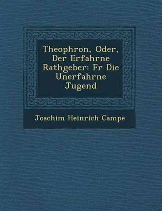 Theophron, Oder, Der Erfahrne Rathgeber