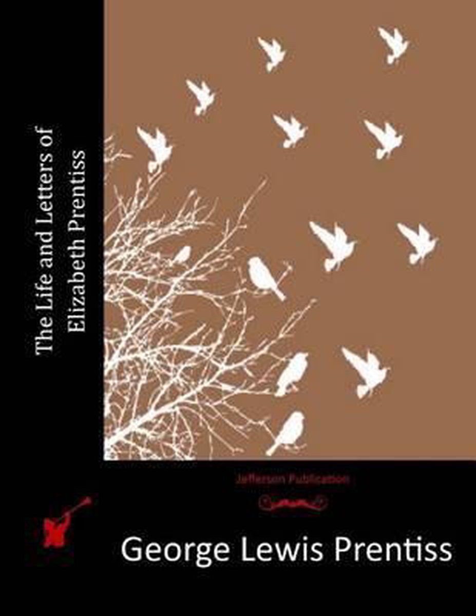 The Life And Letters Of Elizabeth Prentiss van George Lewis Prentiss