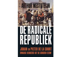 De radicale republiek, Arthur Weststeijn | 9789035140240 | Boeken | bol.com