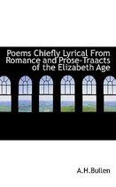 Poems Chiefly Lyrical from Romance and Prose-Traacts of the Elizabeth Age