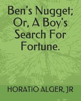 Ben's Nugget; Or, a Boy's Search for Fortune.
