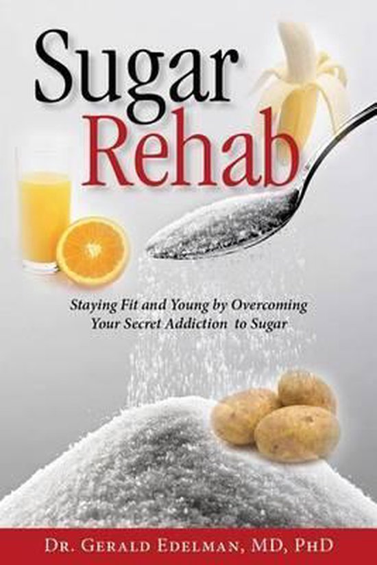 Sugar Rehab 9781940262208 Dr Gerald Edelman Boeken