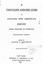 A Thousand and One Gems of English and American Poetry, from Chaucer to Tennyson