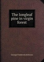 The longleaf pine in virgin forest