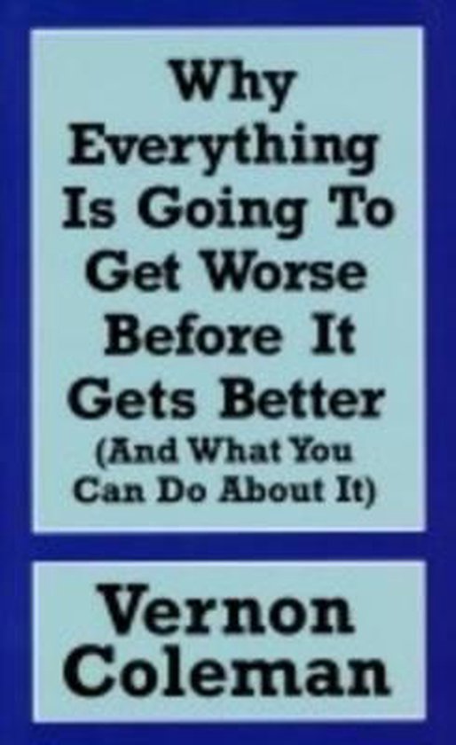 Why Everything is Going to Get Worse Before it Gets Better